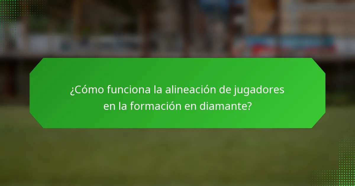 ¿Cómo funciona la alineación de jugadores en la formación en diamante?