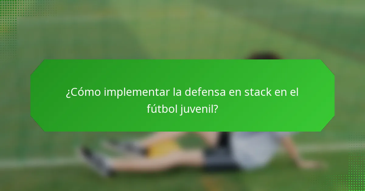 ¿Cómo implementar la defensa en stack en el fútbol juvenil?