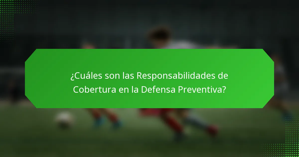 ¿Cuáles son las Responsabilidades de Cobertura en la Defensa Preventiva?