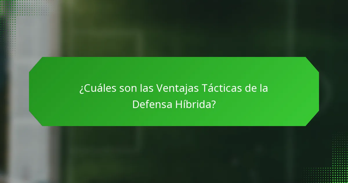 ¿Cuáles son las Ventajas Tácticas de la Defensa Híbrida?