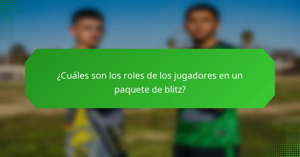 ¿Cuáles son los roles de los jugadores en un paquete de blitz?