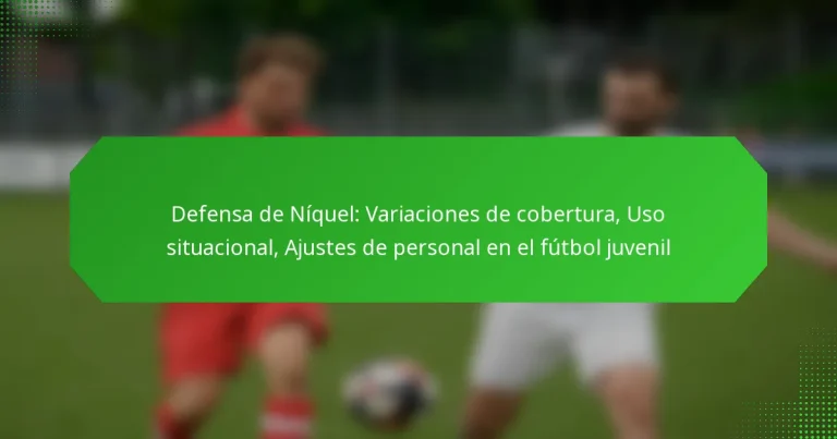 Defensa de Níquel: Variaciones de cobertura, Uso situacional, Ajustes de personal en el fútbol juvenil