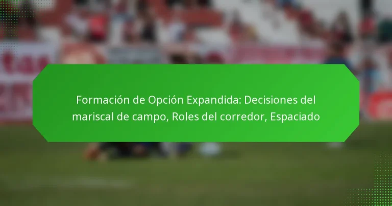 Formación de Opción Expandida: Decisiones del mariscal de campo, Roles del corredor, Espaciado