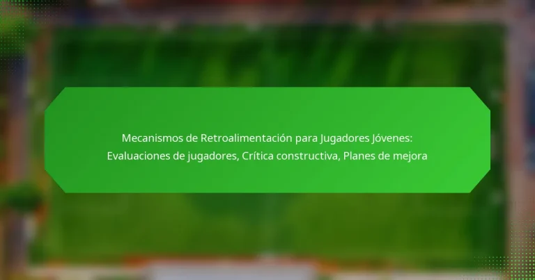 Mecanismos de Retroalimentación para Jugadores Jóvenes: Evaluaciones de jugadores, Crítica constructiva, Planes de mejora