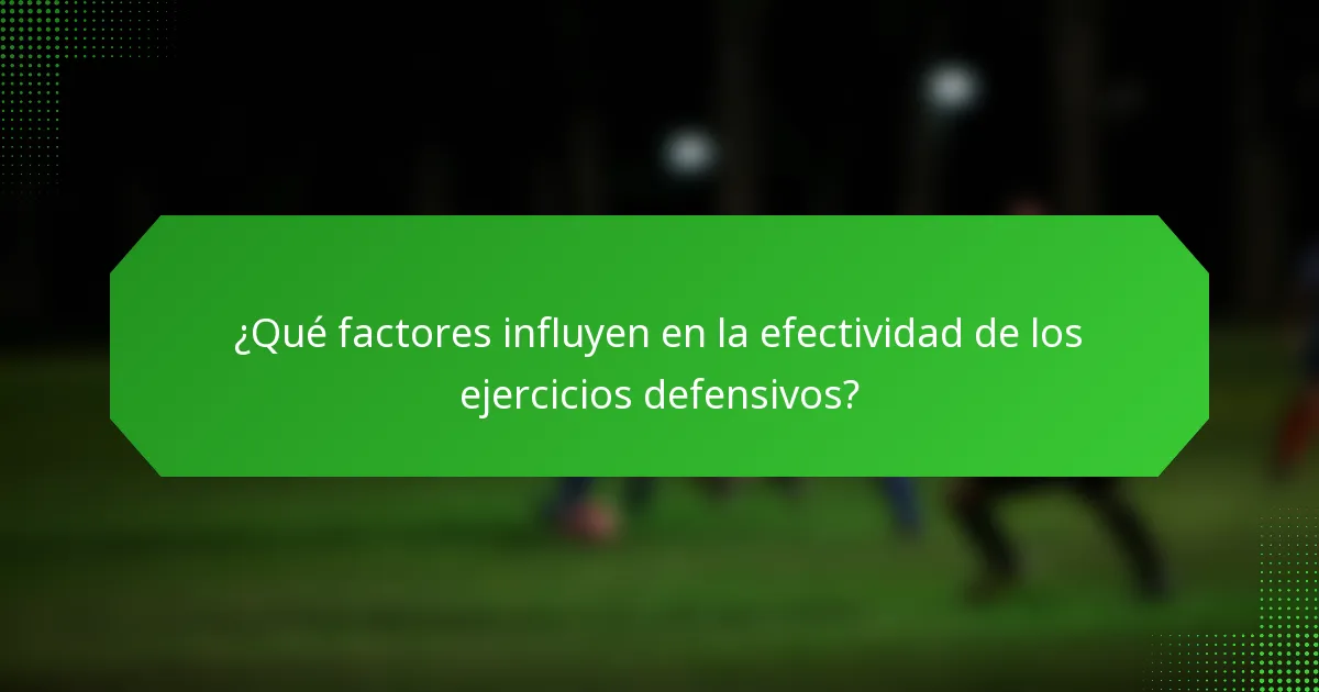 ¿Qué factores influyen en la efectividad de los ejercicios defensivos?